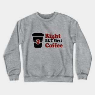 Right but first coffee Black and red Crewneck Sweatshirt